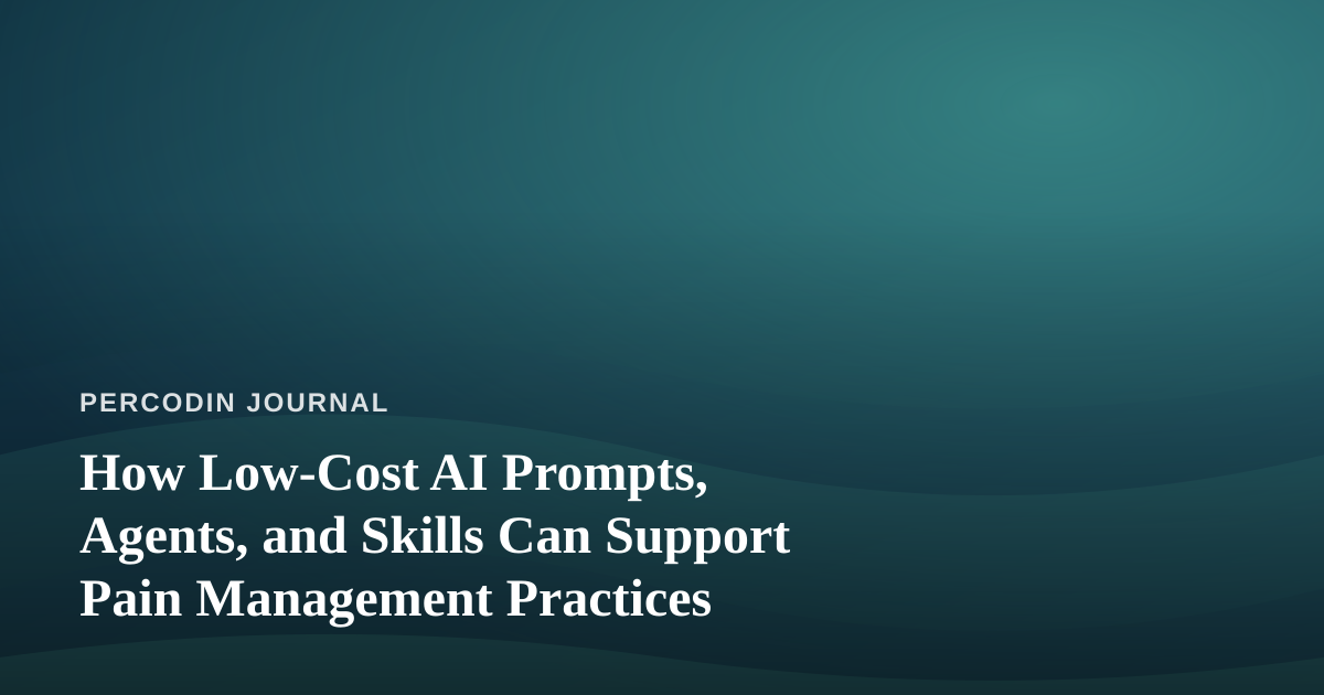 How Low-Cost AI Prompts, Agents, and Skills Can Support Pain Management Practices