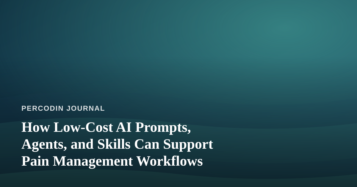 How Low-Cost AI Prompts, Agents, and Skills Can Support Pain Management Workflows