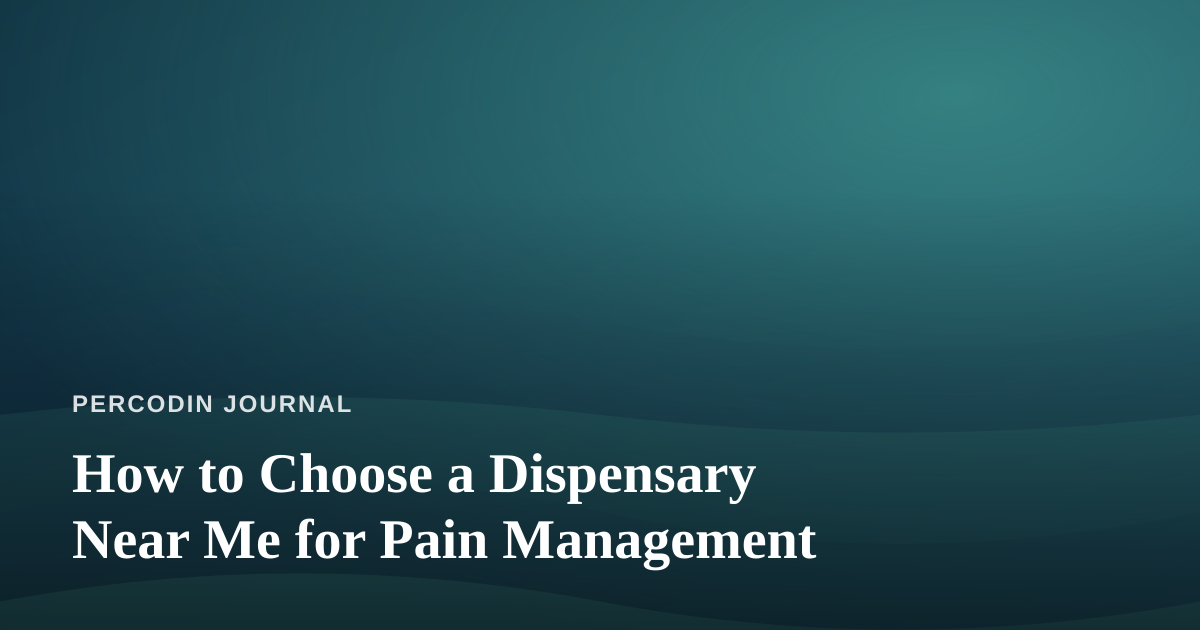How to Choose a Dispensary Near Me for Pain Management