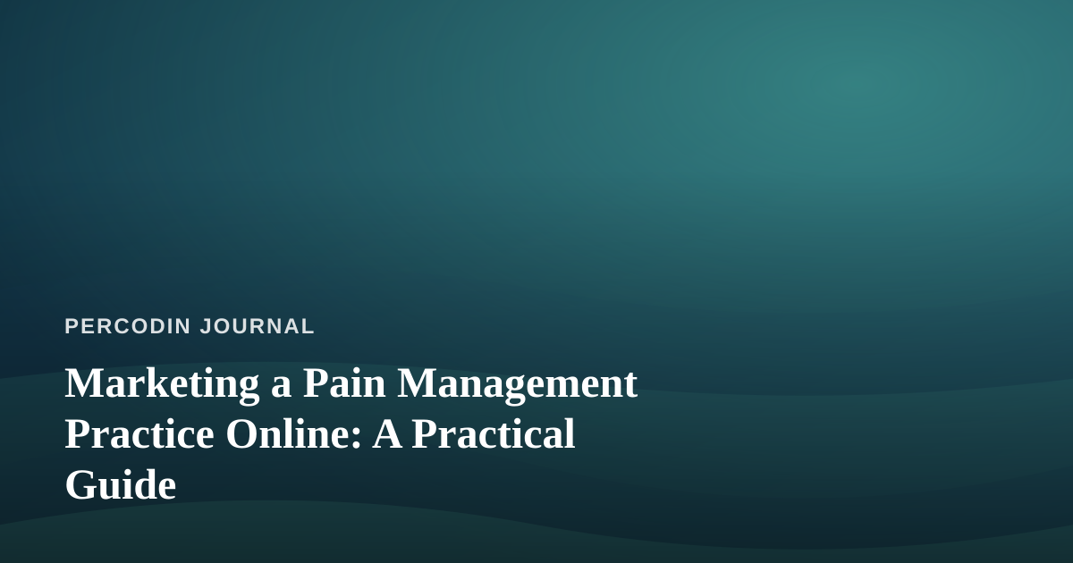 Marketing a Pain Management Practice Online: A Practical Guide