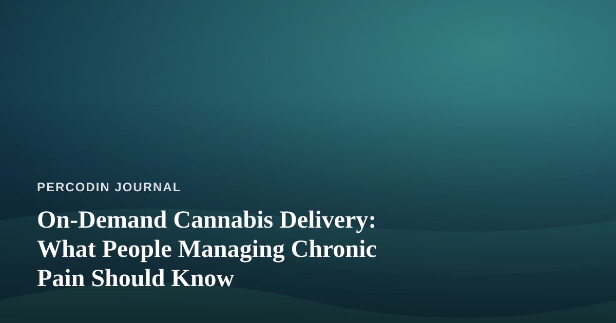 On-Demand Cannabis Delivery: What People Managing Chronic Pain Should Know