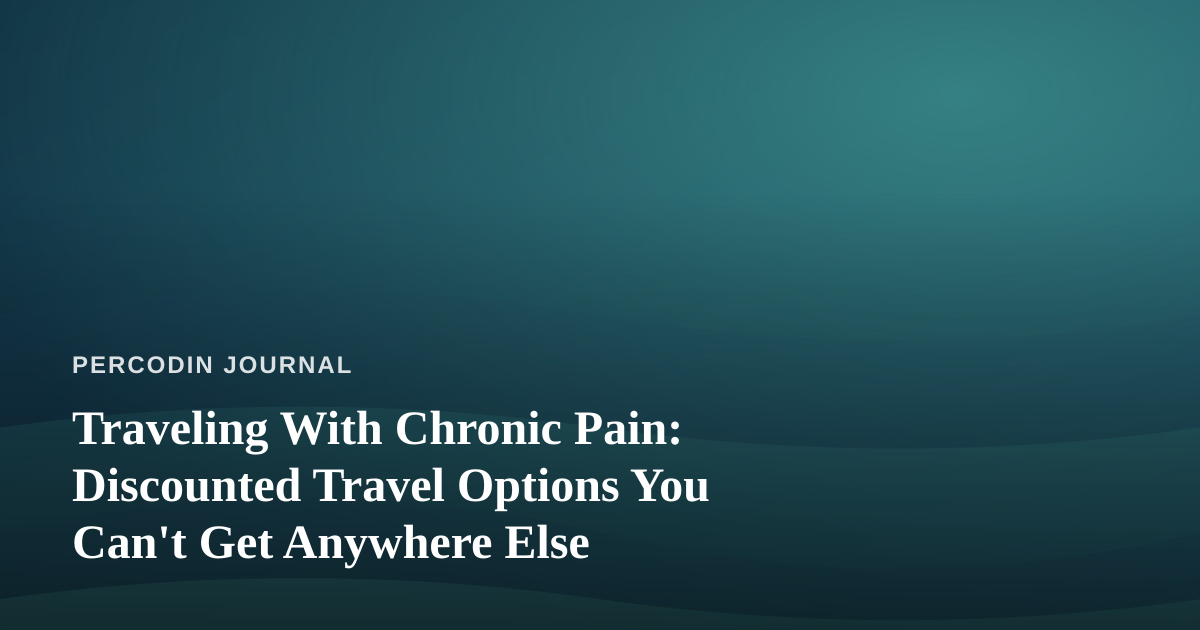 Traveling With Chronic Pain: Discounted Travel Options You Can’t Get Anywhere Else