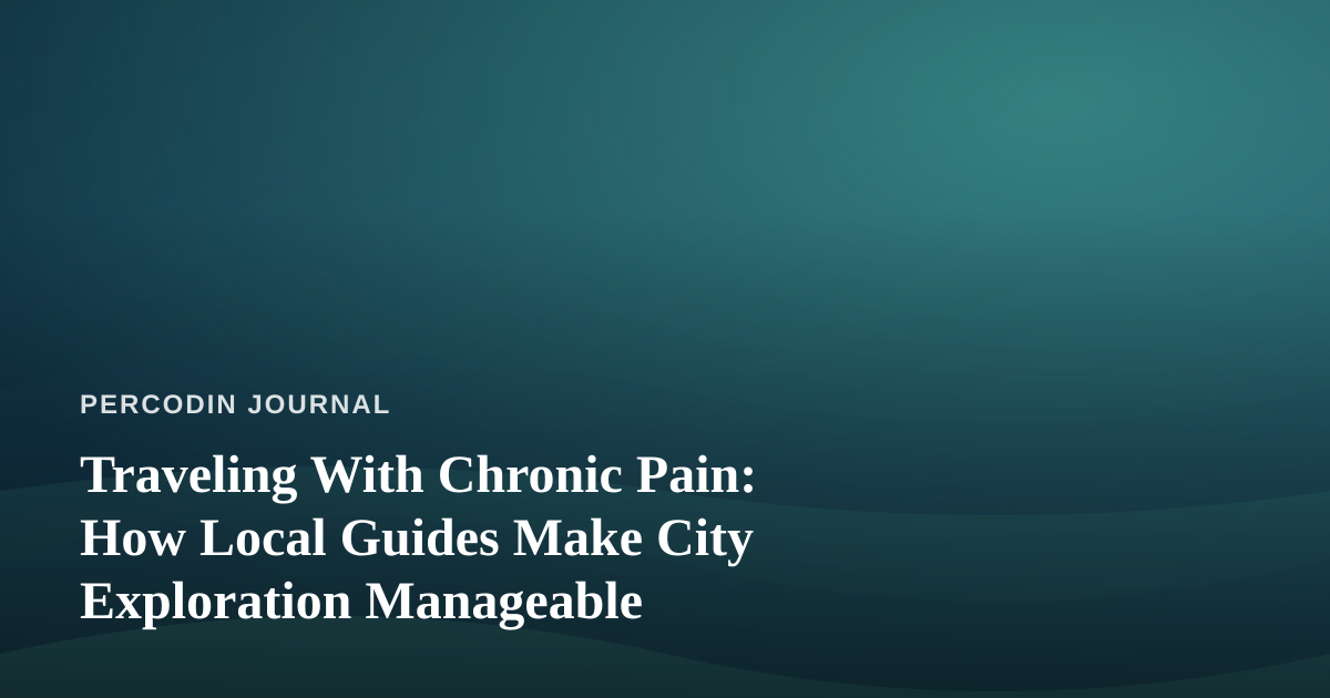 Traveling With Chronic Pain: How Local Guides Make City Exploration Manageable