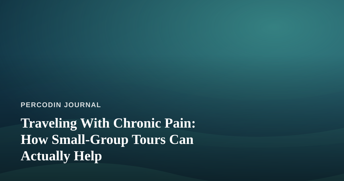 Traveling With Chronic Pain: How Small-Group Tours Can Actually Help