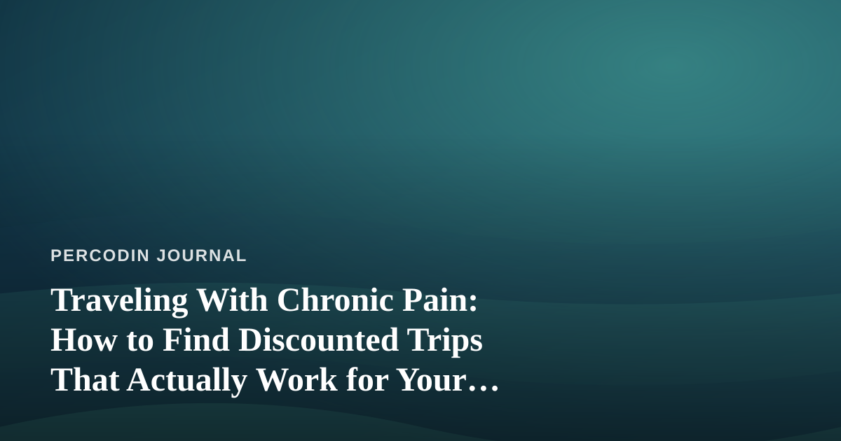 Traveling With Chronic Pain: How to Find Discounted Trips That Actually Work for Your Body