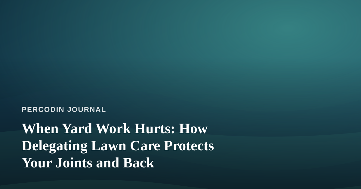 When Yard Work Hurts: How Delegating Lawn Care Protects Your Joints and Back