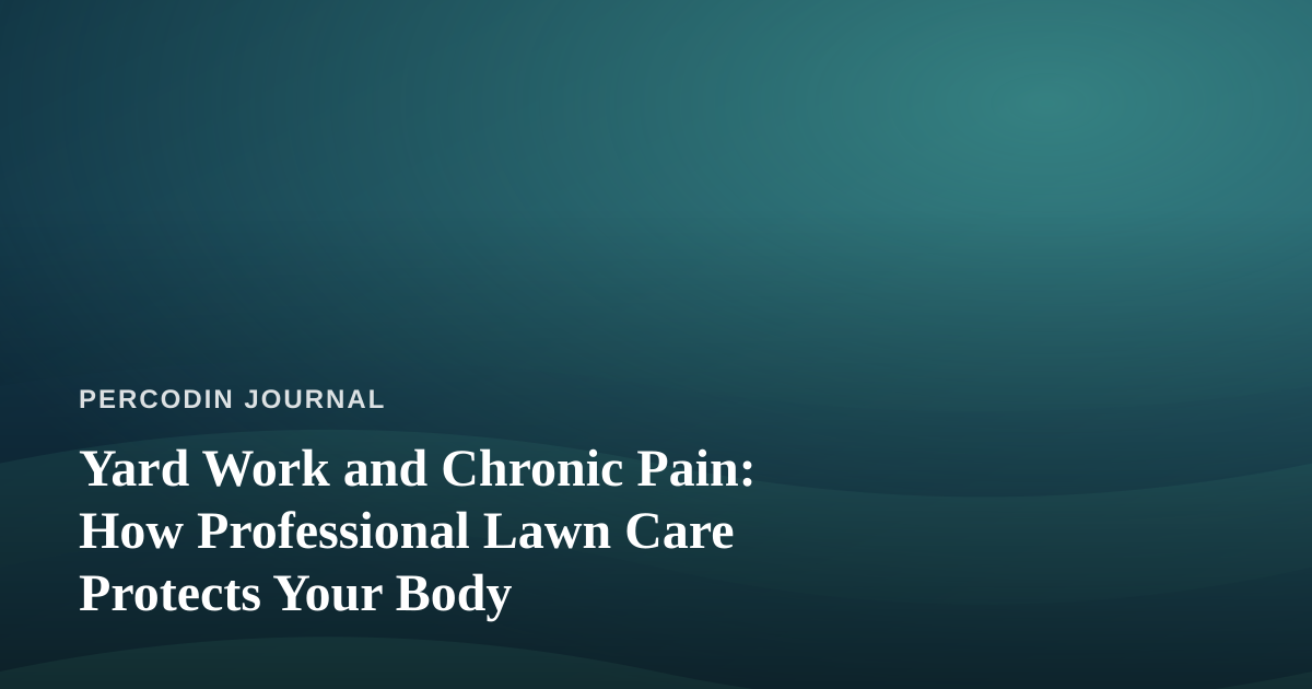 Yard Work and Chronic Pain: How Professional Lawn Care Protects Your Body