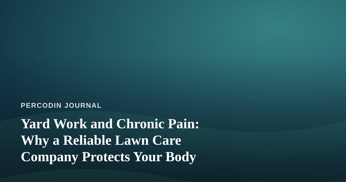 Yard Work and Chronic Pain: Why a Reliable Lawn Care Company Protects Your Body