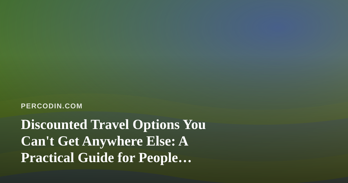 Discounted Travel Options You Can’t Get Anywhere Else: A Practical Guide for People Managing Chronic Pain