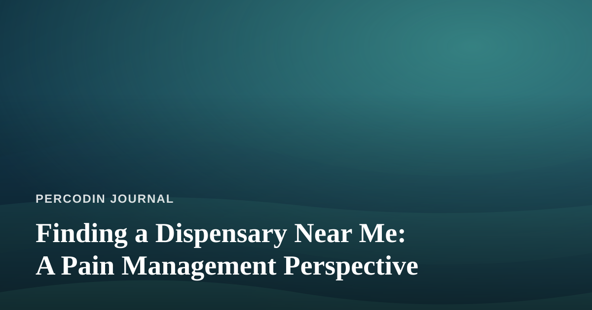 Finding a Dispensary Near Me: A Pain Management Perspective