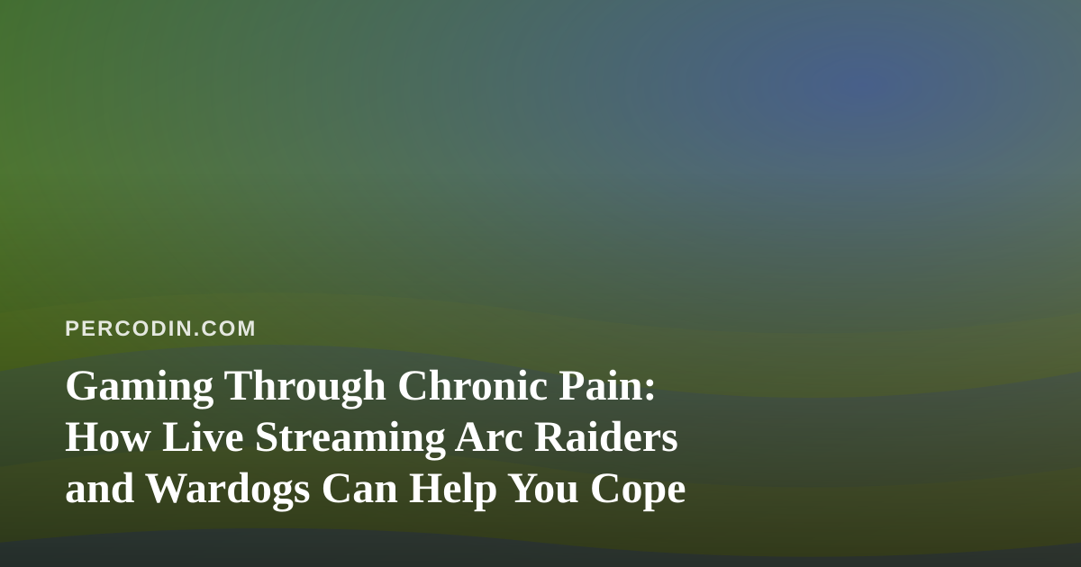 Gaming Through Chronic Pain: How Live Streaming Arc Raiders and Wardogs Can Help You Cope