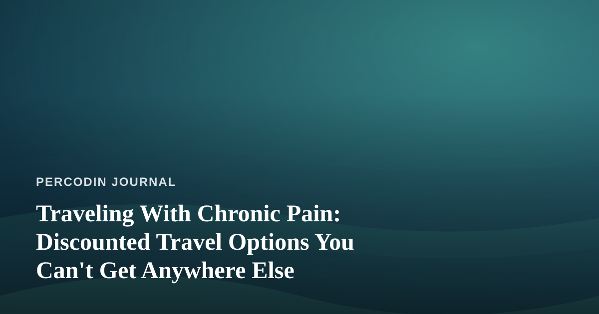 Traveling With Chronic Pain: Discounted Travel Options You Can’t Get Anywhere Else