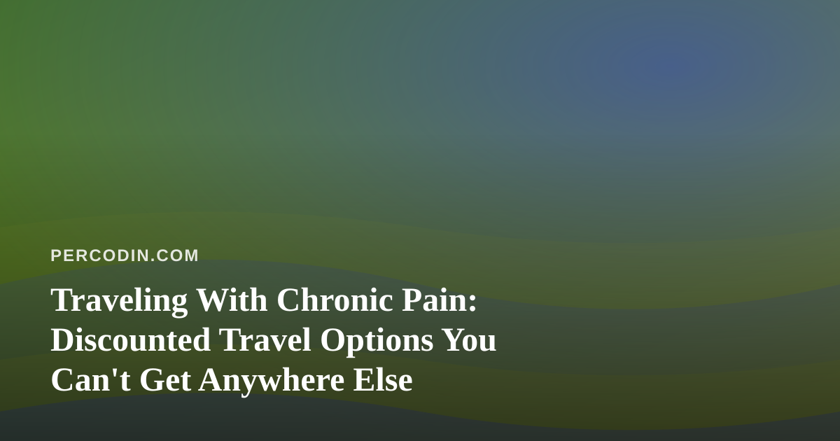 Traveling With Chronic Pain: Discounted Travel Options You Can’t Get Anywhere Else