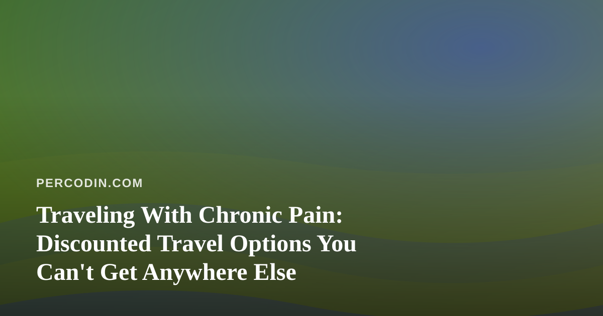 Traveling With Chronic Pain: Discounted Travel Options You Can’t Get Anywhere Else