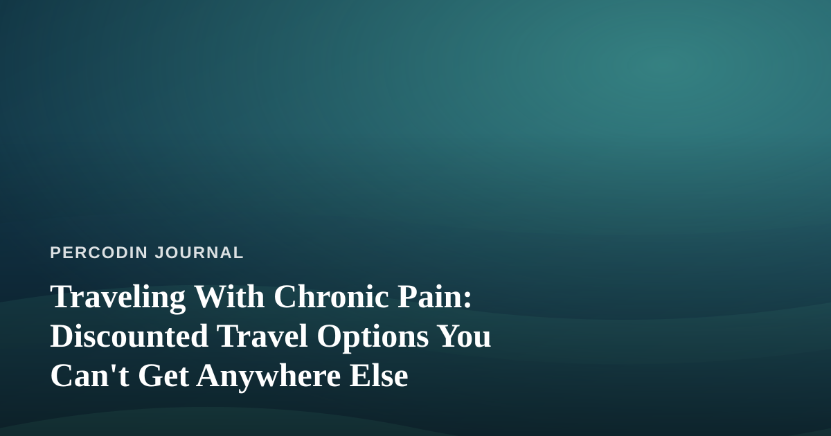 Traveling With Chronic Pain: Discounted Travel Options You Can’t Get Anywhere Else
