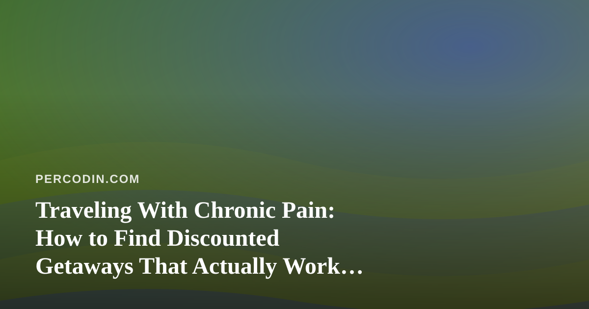 Traveling With Chronic Pain: How to Find Discounted Getaways That Actually Work for Your Body