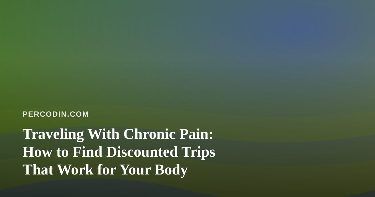 Traveling With Chronic Pain: How to Find Discounted Trips That Work for Your Body