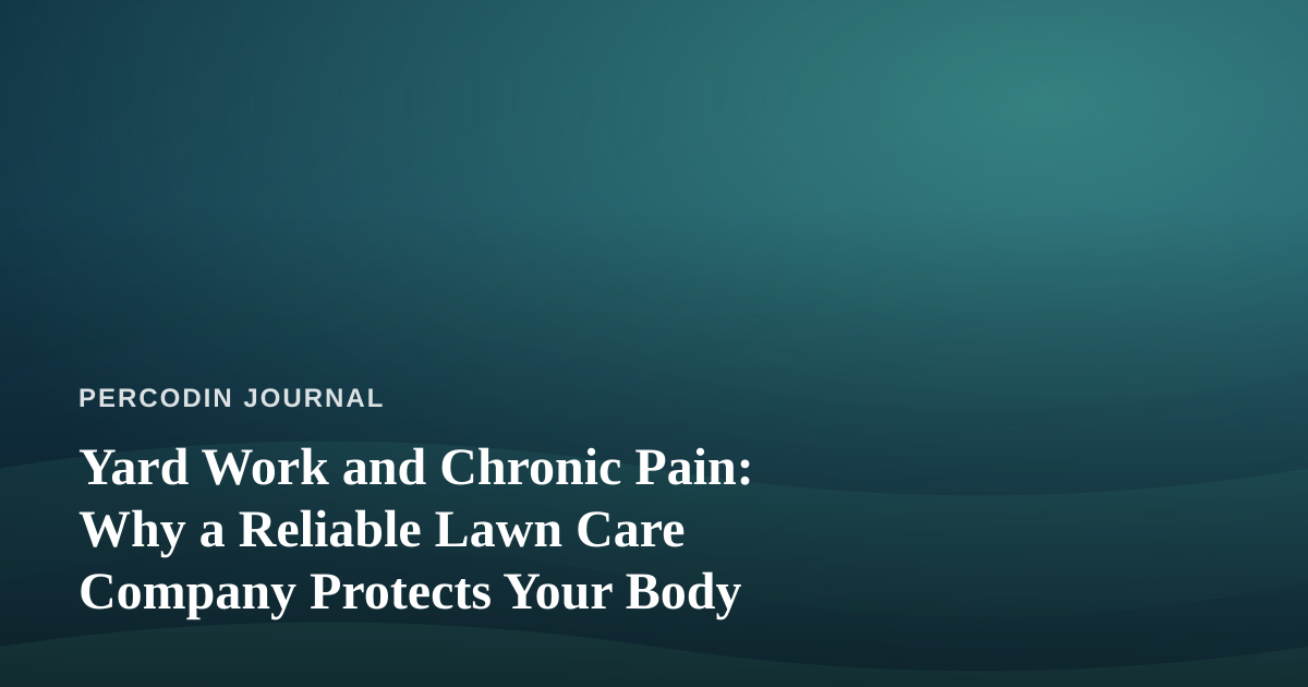 Yard Work and Chronic Pain: Why a Reliable Lawn Care Company Protects Your Body