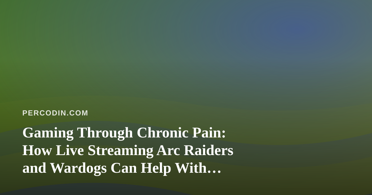 Gaming Through Chronic Pain: How Live Streaming Arc Raiders and Wardogs Can Help With Distraction and Routine
