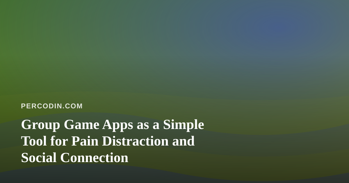 Group Game Apps as a Simple Tool for Pain Distraction and Social Connection
