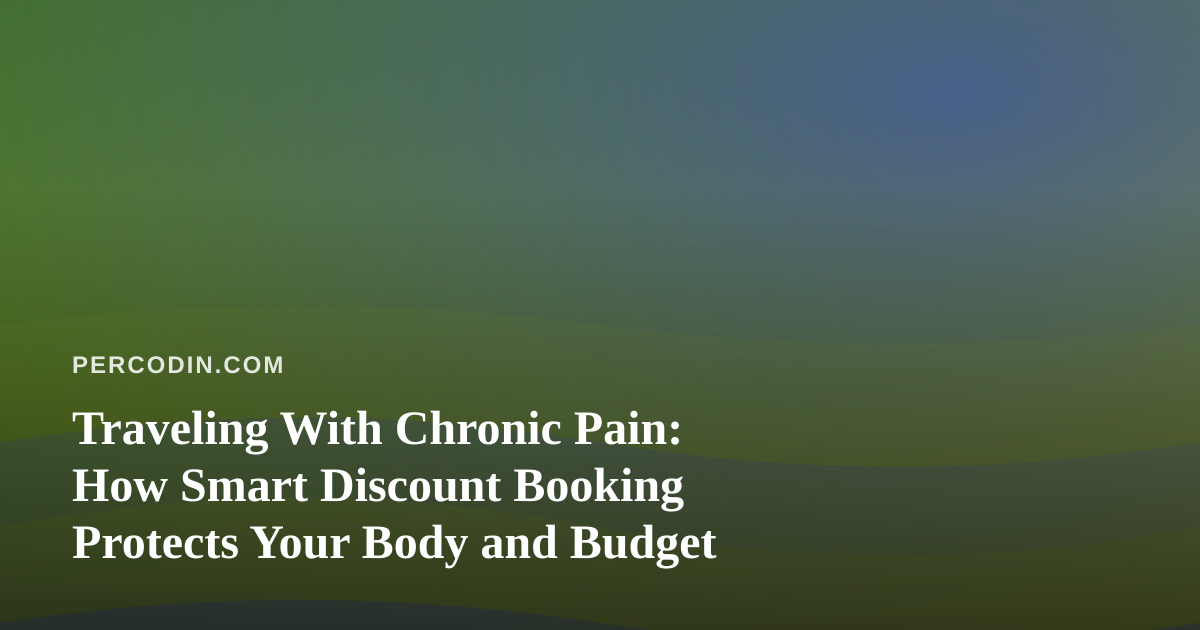 Traveling With Chronic Pain: How Smart Discount Booking Protects Your Body and Budget