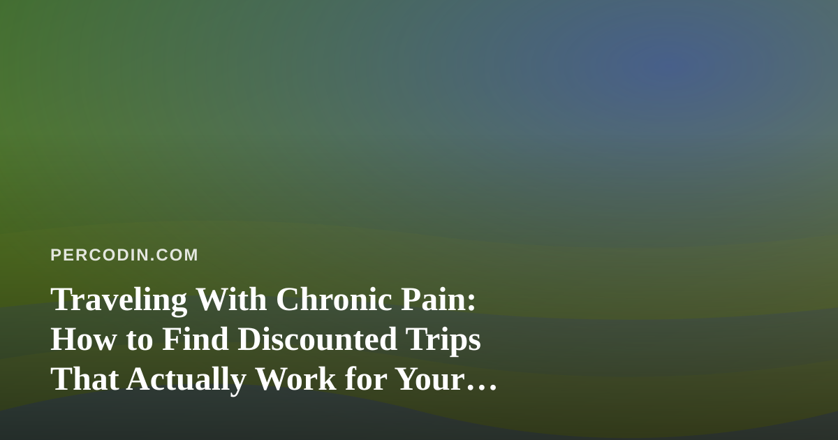 Traveling With Chronic Pain: How to Find Discounted Trips That Actually Work for Your Body