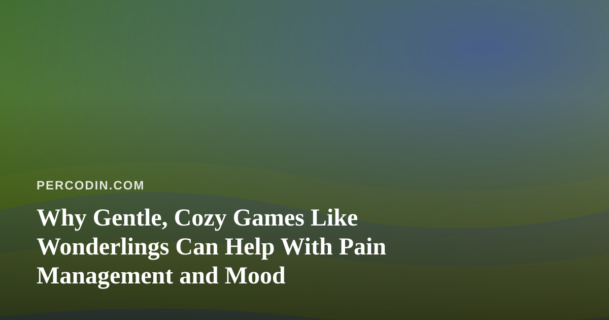 Why Gentle, Cozy Games Like Wonderlings Can Help With Pain Management and Mood